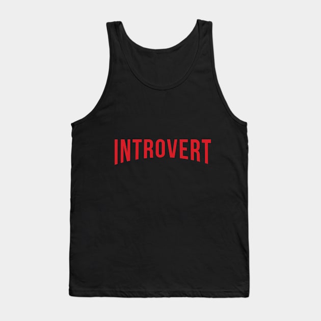 Introvert Tank Top by iWierdGuy